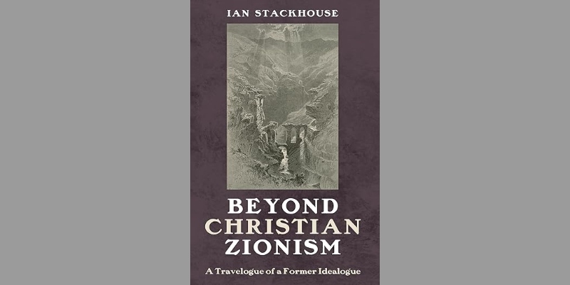 Beyond Christian Zionism by Ia