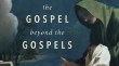 The Gospel beyond the Gospels 